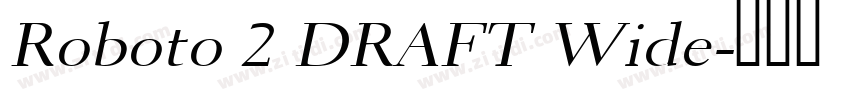 Roboto 2 DRAFT Wide字体转换